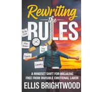 Rewriting the Rules: A Mindset Shift for Breaking Free from Invisible Emotional Labor