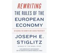 Rewriting the Rules of the European Economy by Joseph E. Columbia University Stiglitz Hardcover Book Joseph E. Columbia University Stiglitz (Auteur)
