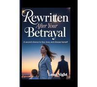 Rewritten After Your Betrayal: A Second Chance to Live, Love, and Choose Herself