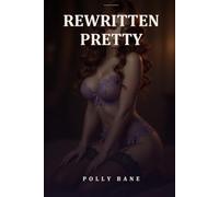 Rewritten Pretty: A Dark Sissy Feminization Erotica of Hypnotic Conditioning and a Mistress Inside His Head