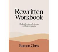 Rewritten Workbook: Finding Freedom in Letting Go and Beginning Again