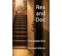 Rex and Doc: The Deeper Dive