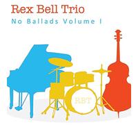Rex Bell Trio - No Ballads, Vol. I