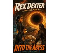 Rex Dexter and the Ares: Into the Abyss