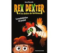 Rex Dexter et les drôles de fantômes, Tome 01: La malédiction du poulet