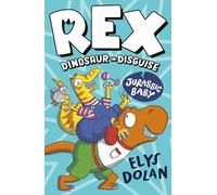 Rex Dinosaur in Disguise: Jurassic Baby