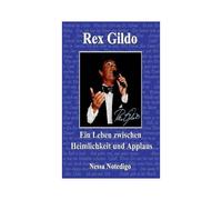 Rex Gildo. Ein Leben Zwischen Heimlichkeit Und Applaus