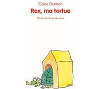 Rex ma tortue Colas Gutman (Auteur), Véronique Deiss (Auteur)