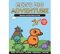 Rex's Big Adventure: Dinosaur Activity Book for Kids Ages 4-8 - Mazes, Dot-to-Dot, Coloring, Word Search, Letter Tracing and More