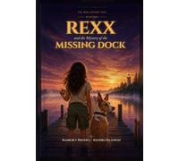 Rexx and the Mystery of the Missing Dock: The Rexx Mystery Files, Book Two