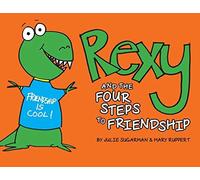 Rexy And The Four Steps To Friendship