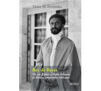 Rey de Reyes: De ras Tafari a Haile Selassie, el último emperador africano