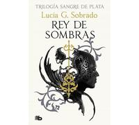 Rey de sombras (Trilogía Sangre de Plata 2)