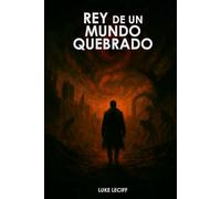 Rey de un mundo quebrado