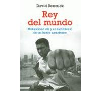 Rey Del Mundo. Muhammad Ali Y El Nacimiento De Un Héroe Americano / King Of The World: Muhammad Ali And The Rise Of An American Hero