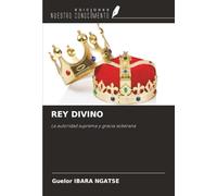 REY DIVINO: La autoridad suprema y gracia soberana