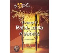 Rey Jean-Fran Ois - liberamentestore - - Libri e Riviste - Venti oggetti in rafia, corda e bambù. Jean-François Rey. Fabbri editore