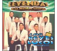 Reyes Locos - Leyendas De Musica Grupera