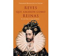 Reyes que amaron como reinas: De Julio César al duque de Windsor
