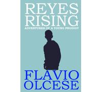 Reyes Rising: Adventures Of A Young Prodigy