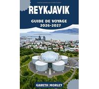 REYKJAVIK GUIDE DE VOYAGE 2026-2027: Découvrez la capitale islandaise comme un habitant grâce à des itinéraires, des cartes, des conseils budgétaires ... journée vers des cascades et des glaciers.