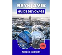 REYKJAVIK GUIDE DE VOYAGE 2026: Concevez un itinéraire flexible en Islande avec des parcours pédestres en ville, des pauses gourmandes, des excursions ... pour les visiteurs novices et les habitués.
