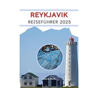 REYKJAVIK REISEFÜHRER 2025: Entdecken Sie Islands wildes Inneres