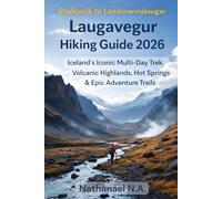 REYKJAVÍK TO LANDMANNALAUGAR LAUGAVEGUR HIKING GUIDE 2026: Iceland’s Iconic Multi-Day Trek, Volcanic Highlands, Hot Springs & Epic Adventure Trails