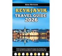 Reykjavík Travel Guide 2026: Perfect Companion to Explore the largest city of Iceland Like a Local, with All the Essentials for a Smooth and Memorable Trip