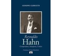 Reynaldo Hahn. Compositore, Interprete, Critico