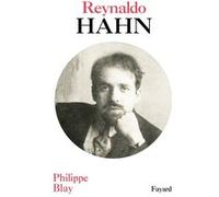 Reynaldo Hahn Philippe Blay (Auteur)