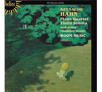 Reynaldo Hahn : Piano Quartet Violin Sonata And Other Chamber Music