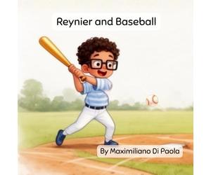 Reynier and Baseball: Catch the Laughs, Hit the Magic, and Play in the Boot Forest