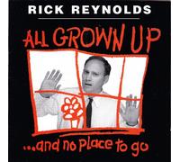 Reynolds, Rick - All Grown Up & No Place to Go