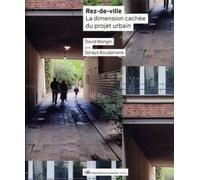 Rez-De-Ville - La Dimension Cachée Du Projet Urbain