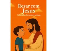 Rezar com Jesus: 365 orações diárias para crianças