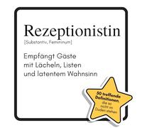 Rezeptionistin: Empfängt Gäste mit Lächeln, Listen und latentem Wahnsinn. Das lustige Geschenkbuch für Mann, Frau, Kollege, Freund zu Geburtstag, Weihnachten