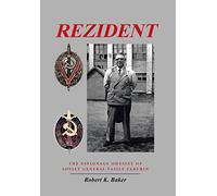 Rezident: The Espionage Odyssey of Soviet General Vasily Zarubin