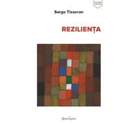 Rezilienta - Serge Tisseron, Rezilienta si speranta, Editie in limba romana