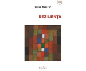 Rezilienta - Serge Tisseron, Rezilienta si speranta, Editie in limba romana