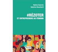 RéZoter et entreprendre au féminin Naima Guerziz (Auteur), Sabrina Boucherit (Auteur)