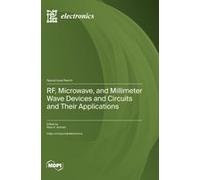 Rf, Microwave, And Millimeter Wave Devices And Circuits And Their Applications