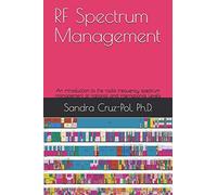 Rf Spectrum Management: An Introduction To The Radio Frequency Spectrum Management At National And International Levels