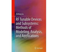 Rf Tunable Devices And Subsystems: Methods Of Modeling, Analysis, And Applications