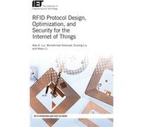RFID Protocol Design Optimization and Security for the Internet of Things by Liu & Alex X. Professor & Michigan State University & Department of Computer Alex X Professor Liu, Department Of Computer S