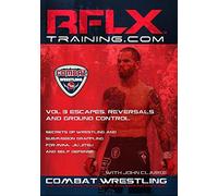 RFLX Combat Wrestling Vol. 3 Escapes, Reversals & Ground Control