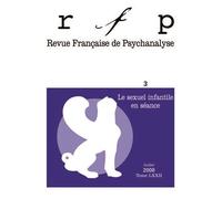RFP 2008, t. 72, n° 3 Le sexuel infantile en séance - Collectif - Puf - broché - Revue