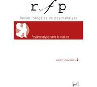 Revue Française De Psychanalyse Tome 81 N°2, Mai 2017 - Psychanalyse Dans La Culture