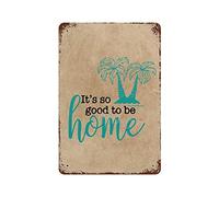 rfy9u7 Poster vintage en métal de 30,5 x 20,3 cm avec peinture en fer rouille avec inscription « It's So Good to Be Home » - Décoration murale amusante à suspendre pour maison, bar, club, café