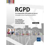 RGPD - Le comprendre et le mettre en œuvre (3e édition) - (témoignages de responsables de traitement Loïc Panhaleux (Auteur), Dominique Renaud (Auteur), Pierre Begasse (Auteur), Jacques Foucault (Aute
